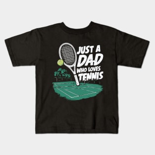 Just A Dad Who Loves Tennis. Funny Dad Kids T-Shirt